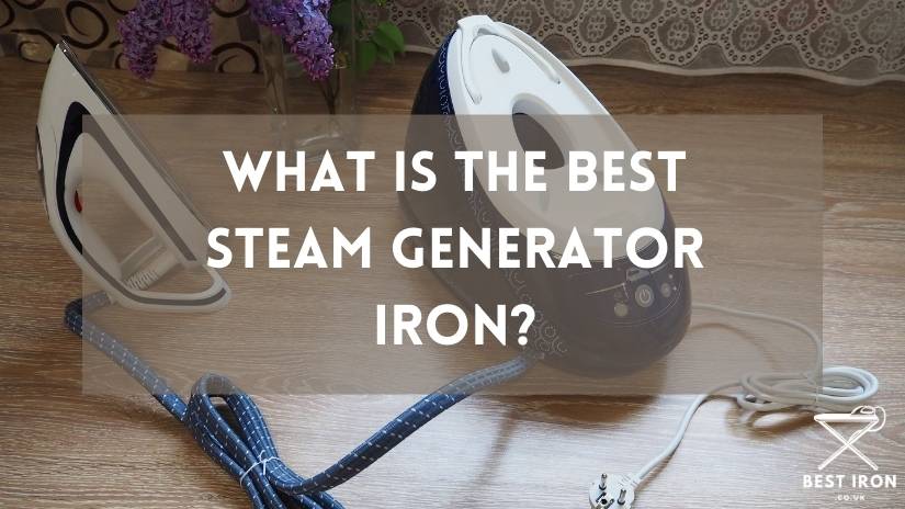 Best steam generator irons